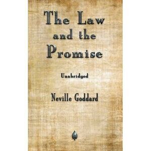 The Law and the Promise -- Neville Goddard